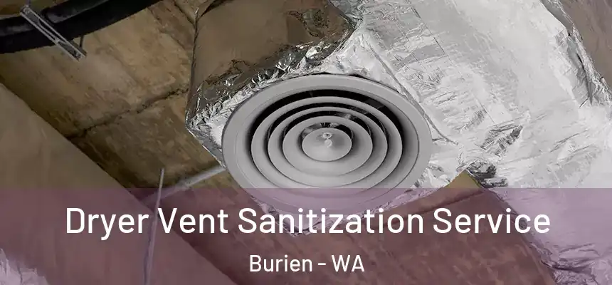  Dryer Vent Sanitization Service Burien - WA