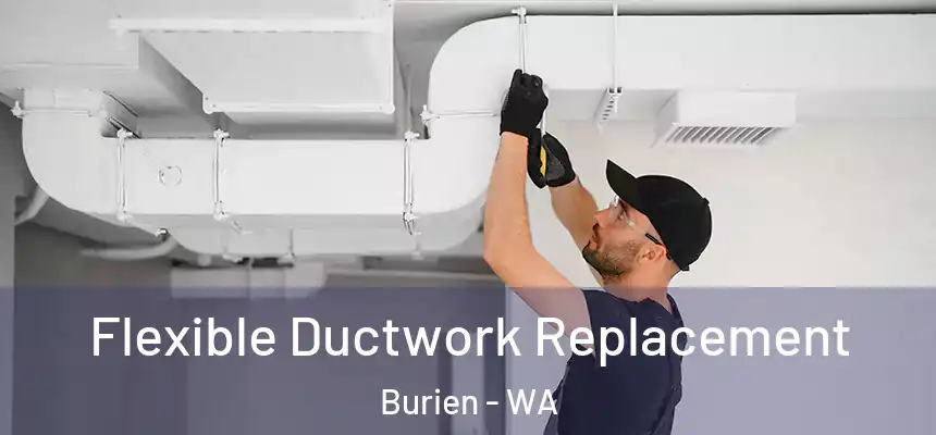  Flexible Ductwork Replacement Burien - WA